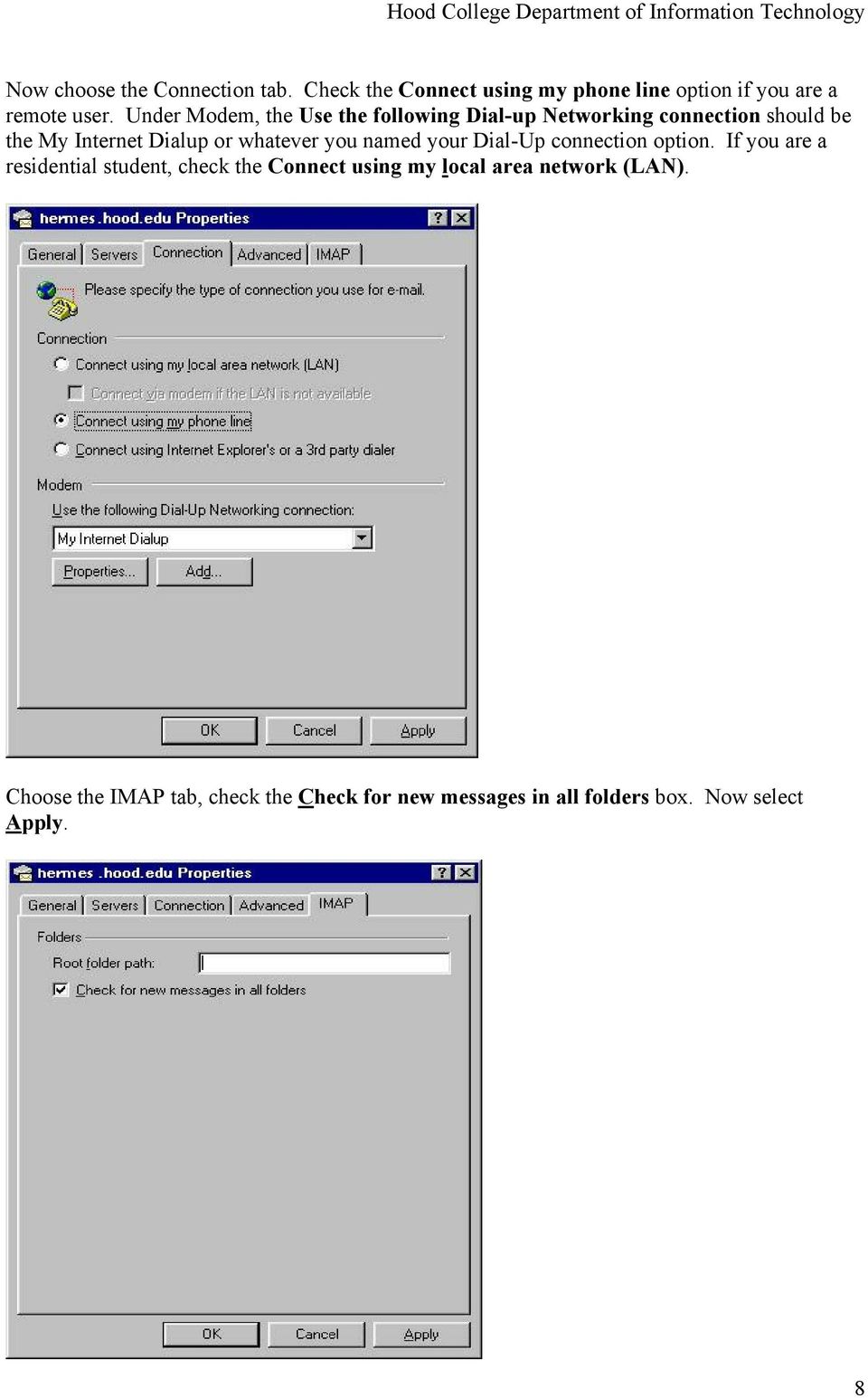 whatever you named your Dial-Up connection option.