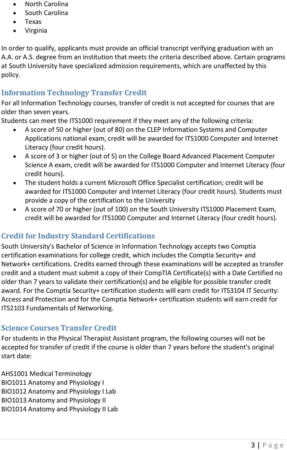 Information Technology Transfer Credit For all Information Technology courses, transfer of credit is not accepted for courses that are older than seven years.