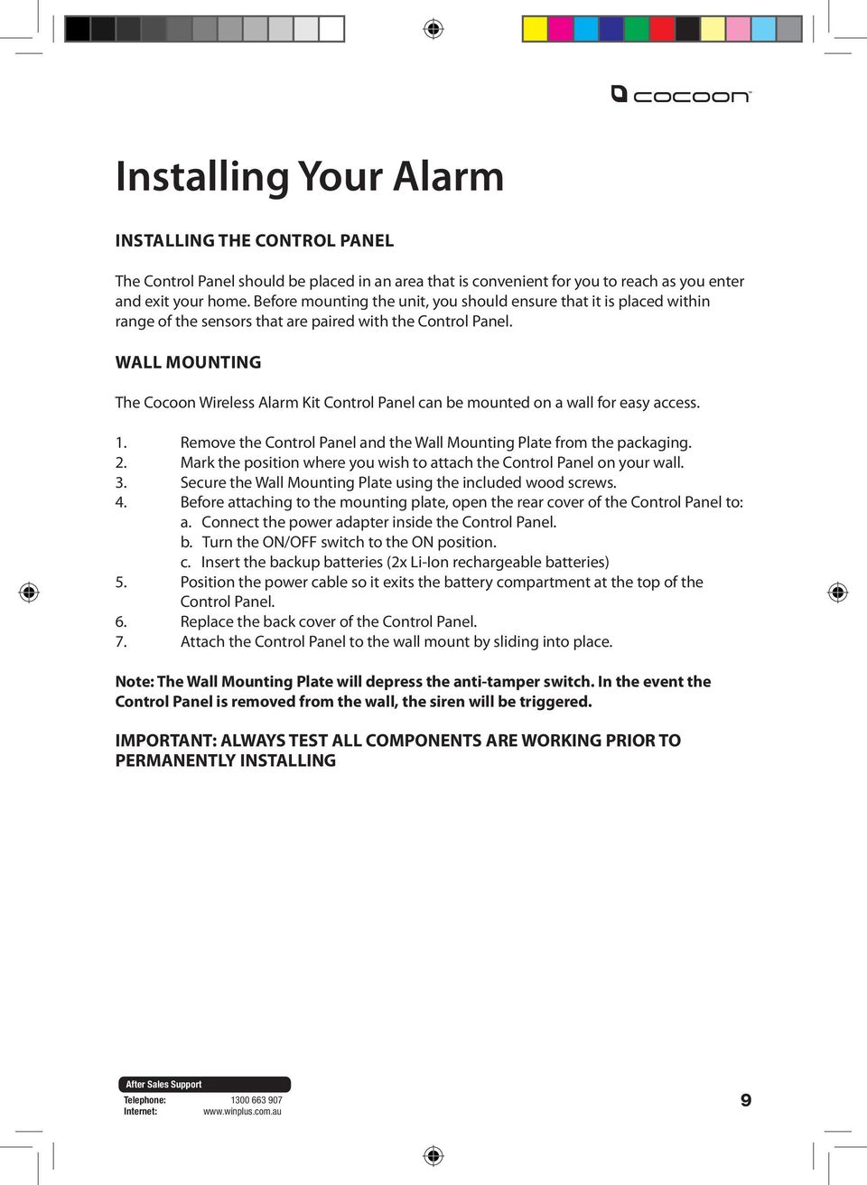 Wall Mounting The Cocoon Wireless Alarm Kit Control Panel can be mounted on a wall for easy access. 1. Remove the Control Panel and the Wall Mounting Plate from the packaging. 2.