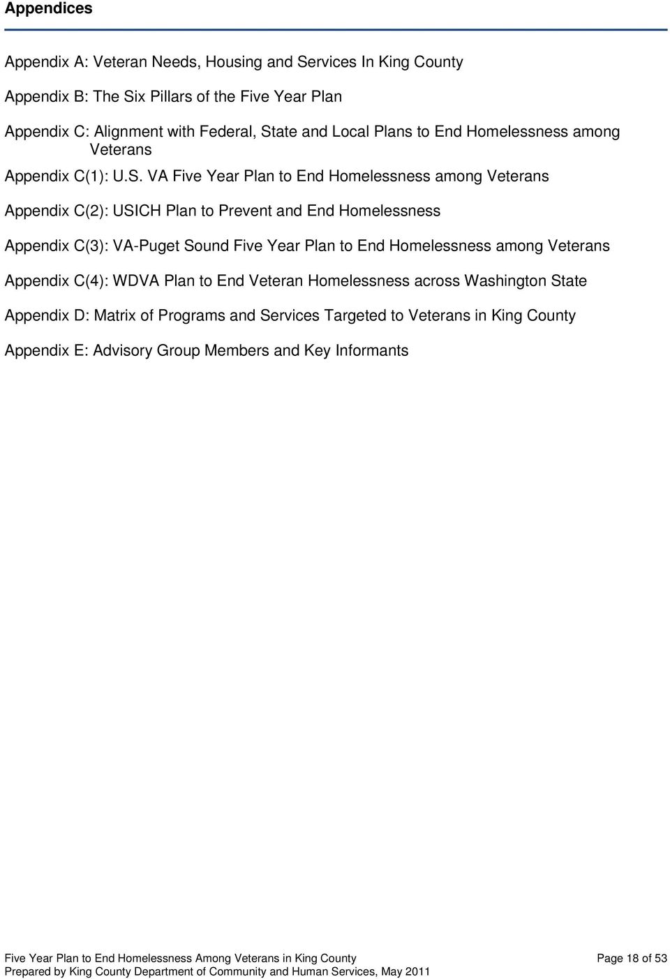 VA Five Year Plan to End Homelessness among Veterans Appendix C(2): USICH Plan to Prevent and End Homelessness Appendix C(3): VA-Puget Sound Five Year Plan to End Homelessness among Veterans
