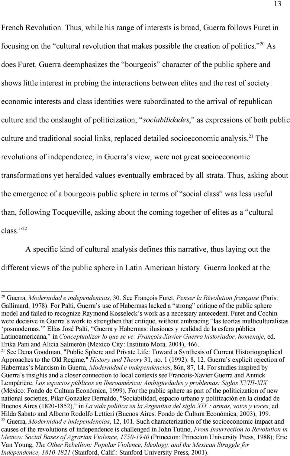 class identities were subordinated to the arrival of republican culture and the onslaught of politicization; sociabilidades, as expressions of both public culture and traditional social links,