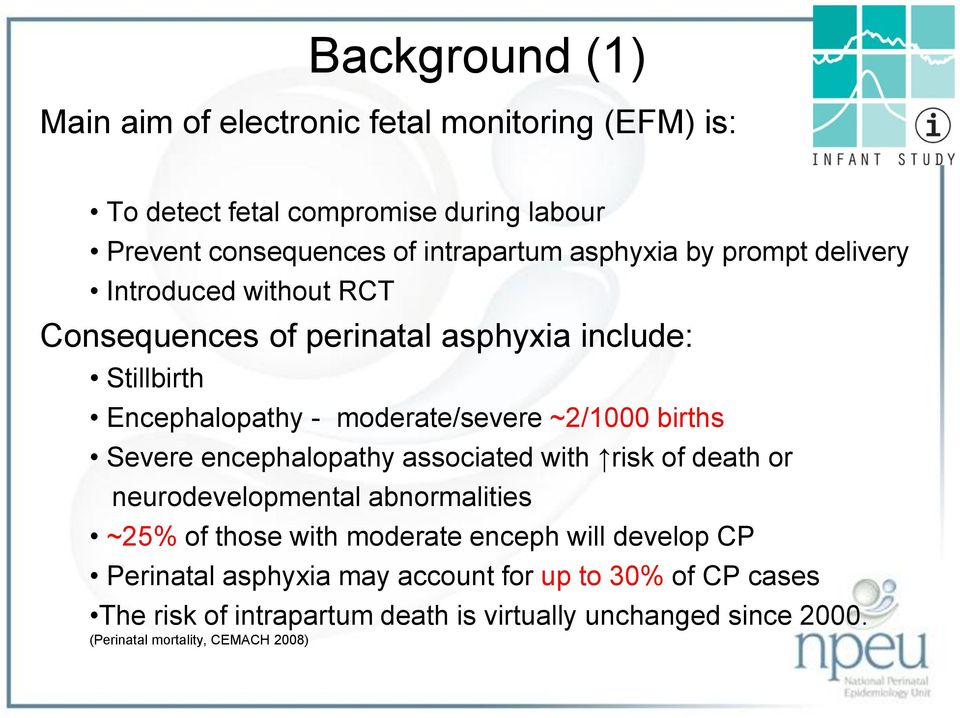 births Severe encephalopathy associated with risk of death or neurodevelopmental abnormalities ~25% of those with moderate enceph will develop CP