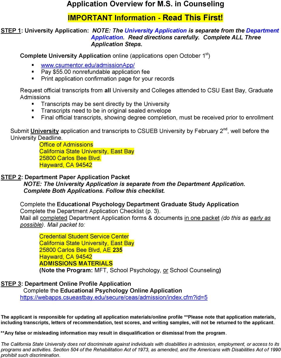 00 nonrefundable application fee Print application confirmation page for your records Request official transcripts from all University and Colleges attended to CSU East Bay, Graduate Admissions