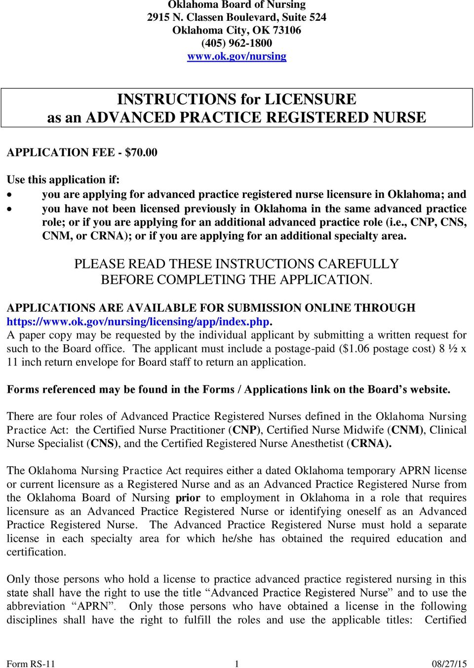 00 Use this application if: you are applying for advanced practice registered nurse licensure in Oklahoma; and you have not been licensed previously in Oklahoma in the same advanced practice role; or