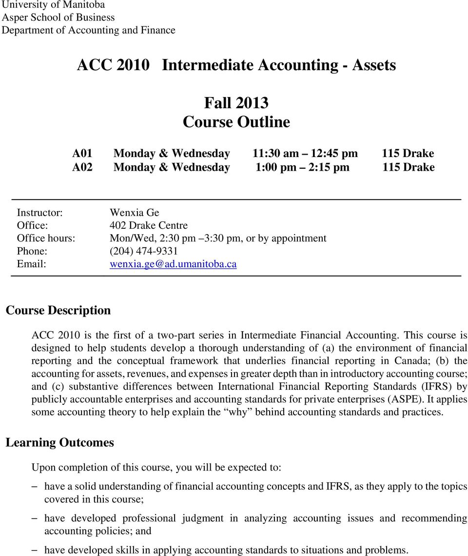 ge@ad.umanitoba.ca Course Description ACC 2010 is the first of a two-part series in Intermediate Financial Accounting.