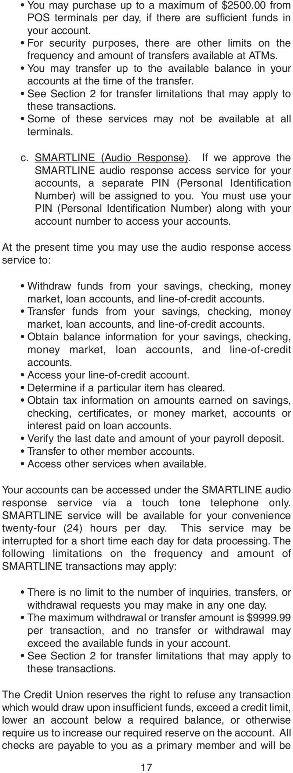See Section 2 for transfer limitations that may apply to these transactions. Some of these services may not be available at all terminals. c. SMARTLINE (Audio Response).