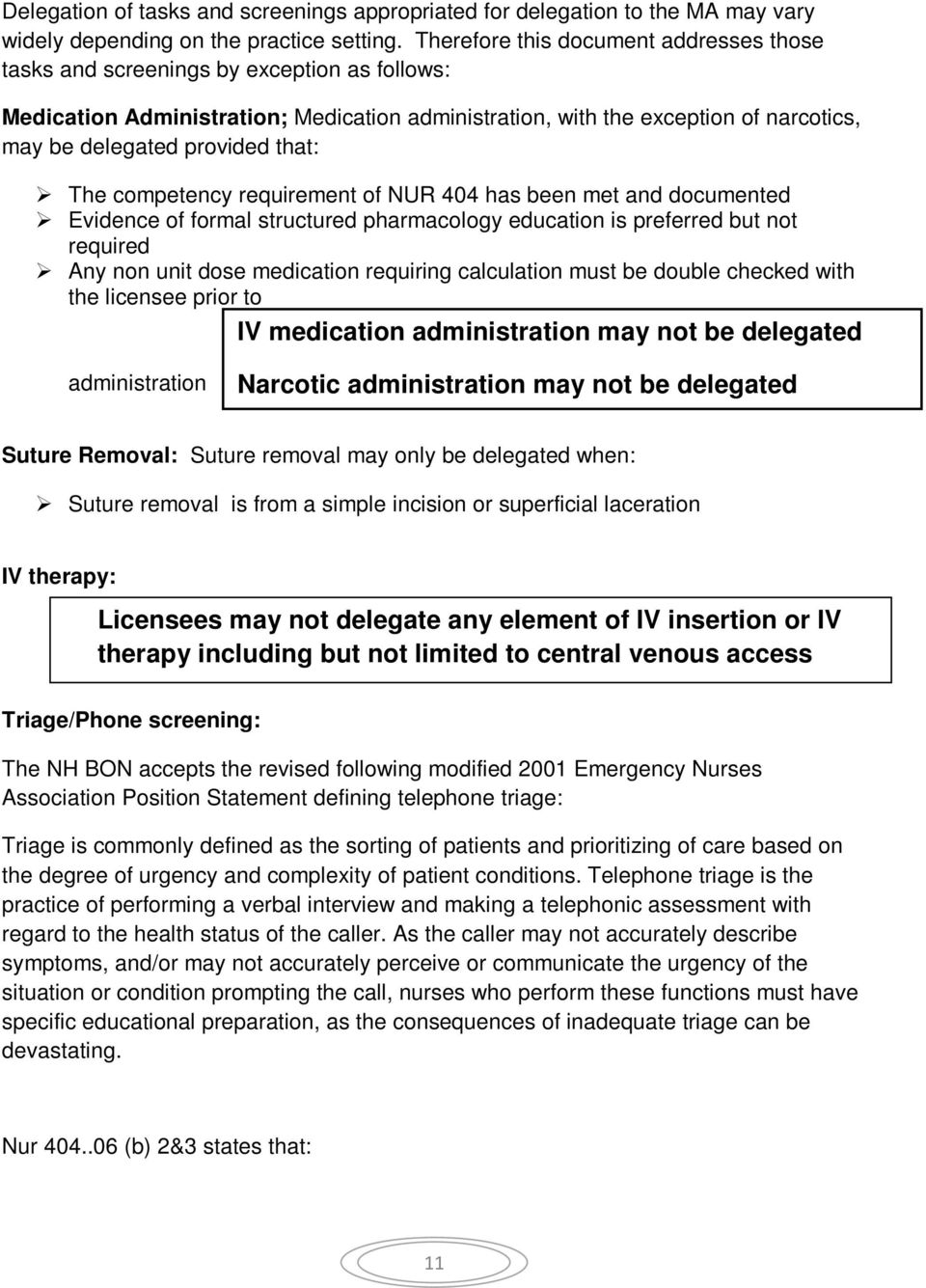 that: The competency requirement of NUR 404 has been met and documented Evidence of formal structured pharmacology education is preferred but not required Any non unit dose medication requiring