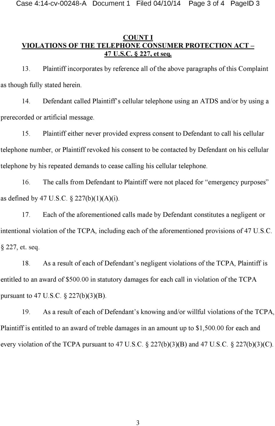 Defendant called Plaintiff s cellular telephone using an ATDS and/or by using a prerecorded or artificial message. 15.