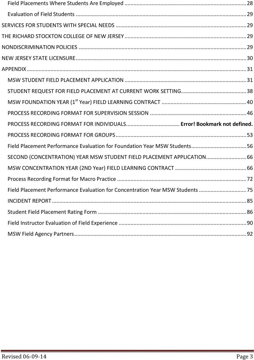 .. 38 MSW FOUNDATION YEAR (1 st Year) FIELD LEARNING CONTRACT... 40 PROCESS RECORDING FORMAT FOR SUPERVISION SESSION... 46 PROCESS RECORDING FORMAT FOR INDIVIDUALS... Error! Bookmark not defined.