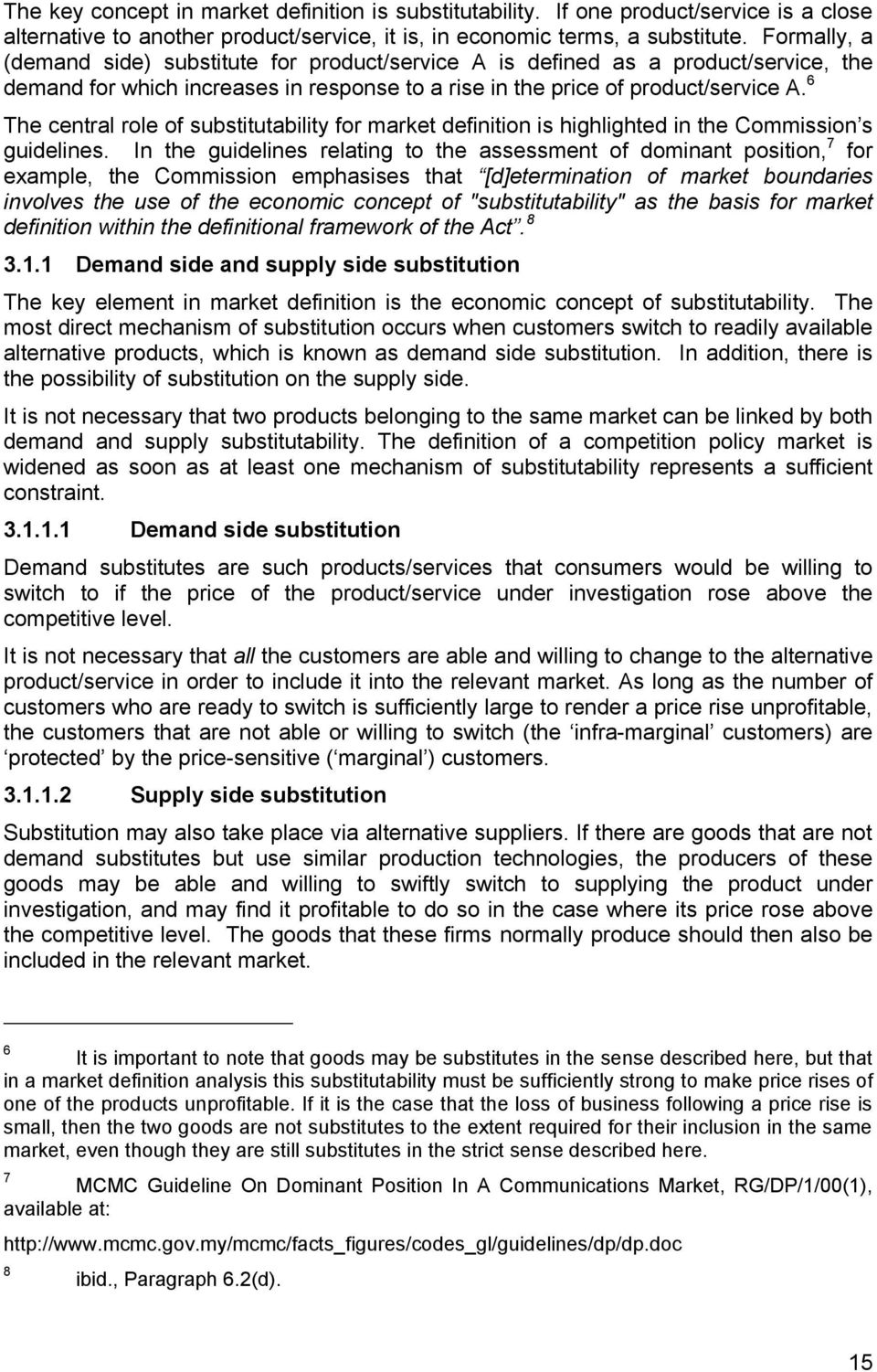 6 The central role of substitutability for market definition is highlighted in the Commission s guidelines.