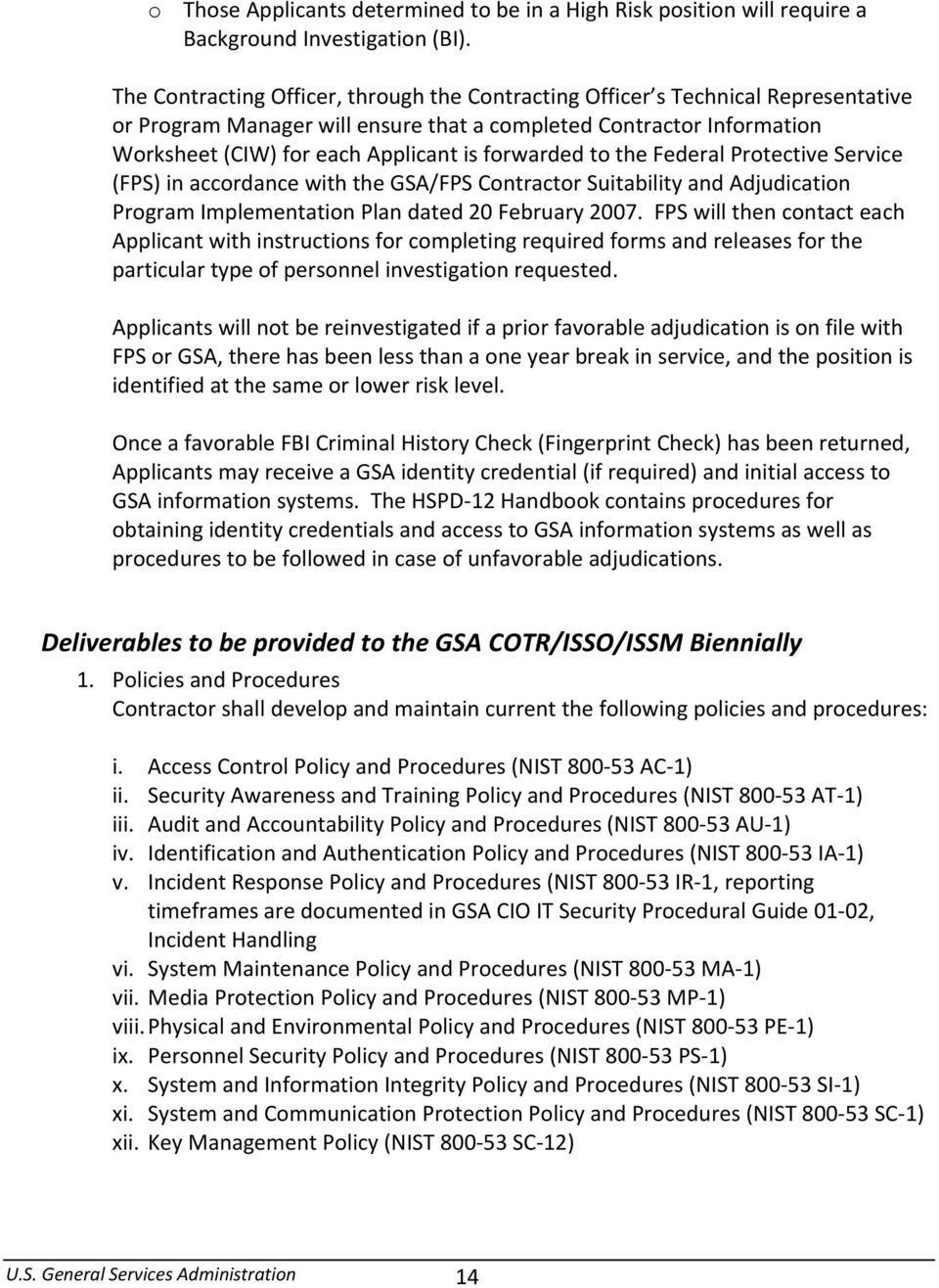 forwarded to the Federal Protective Service (FPS) in accordance with the GSA/FPS Contractor Suitability and Adjudication Program Implementation Plan dated 20 February 2007.