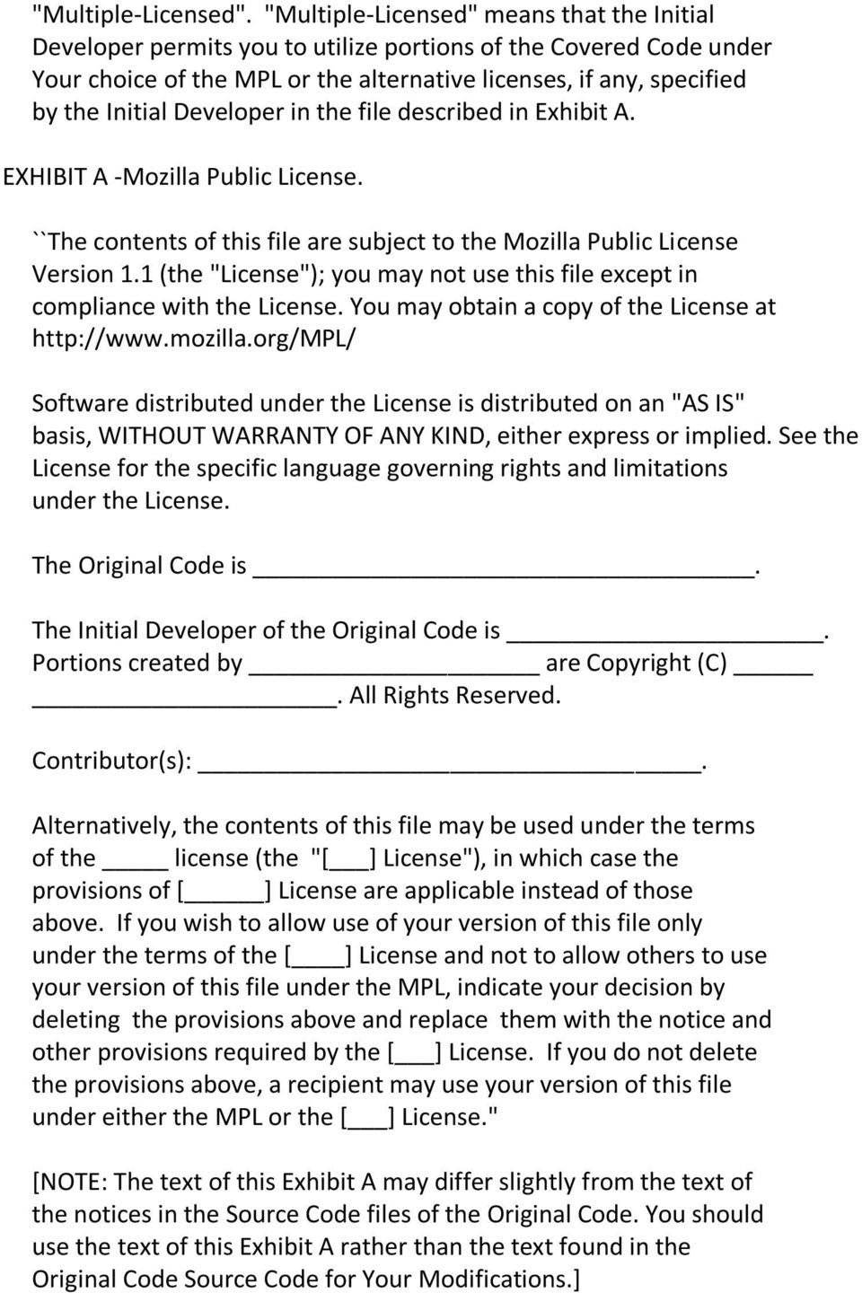 Developer in the file described in Exhibit A. EXHIBIT A -Mozilla Public License. ``The contents of this file are subject to the Mozilla Public License Version 1.
