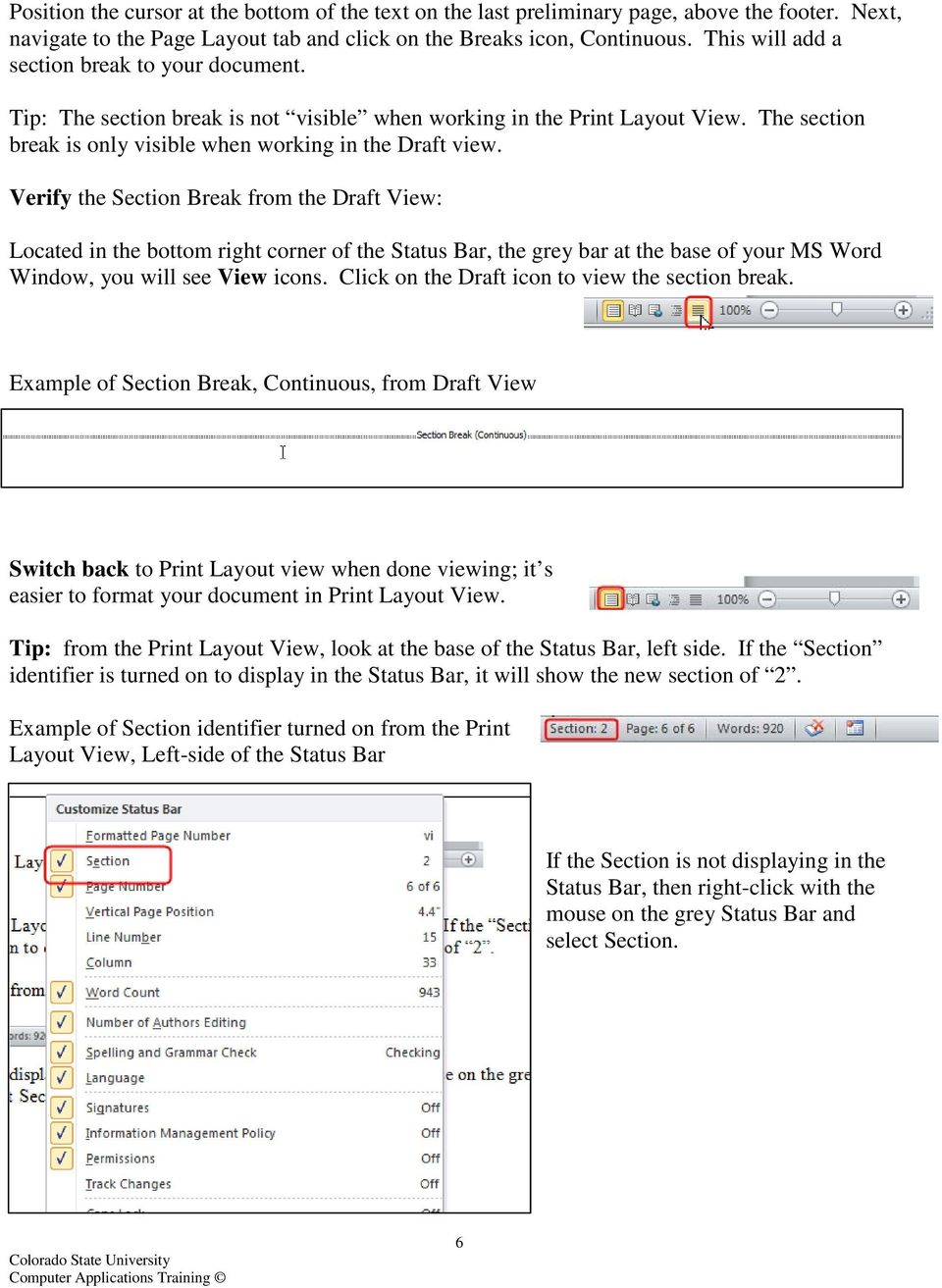 Verify the Section Break from the Draft View: Located in the bottom right corner of the Status Bar, the grey bar at the base of your MS Word Window, you will see View icons.