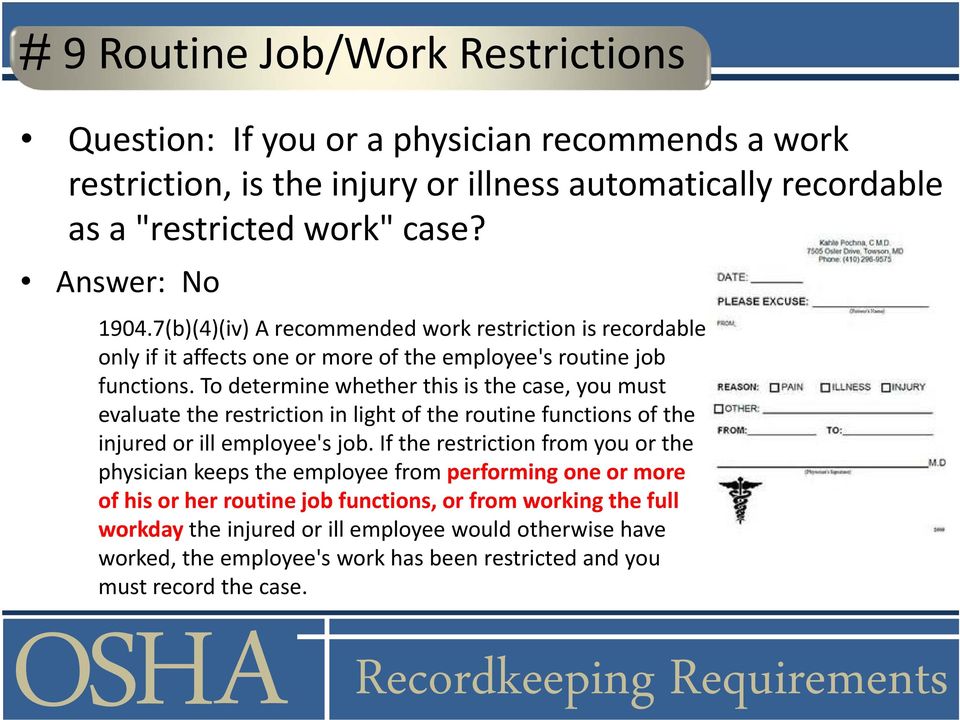 To determine whether this is the case, you must evaluate the restriction in light of the routine functions of the injured or ill employee's job.