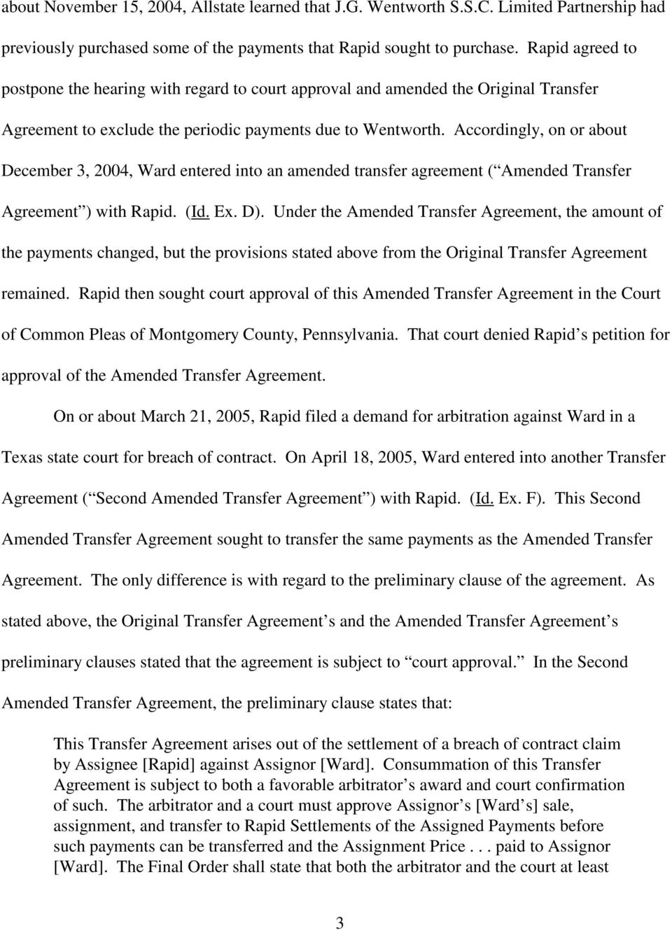 Accordingly, on or about December 3, 2004, Ward entered into an amended transfer agreement ( Amended Transfer Agreement ) with Rapid. (Id. Ex. D).