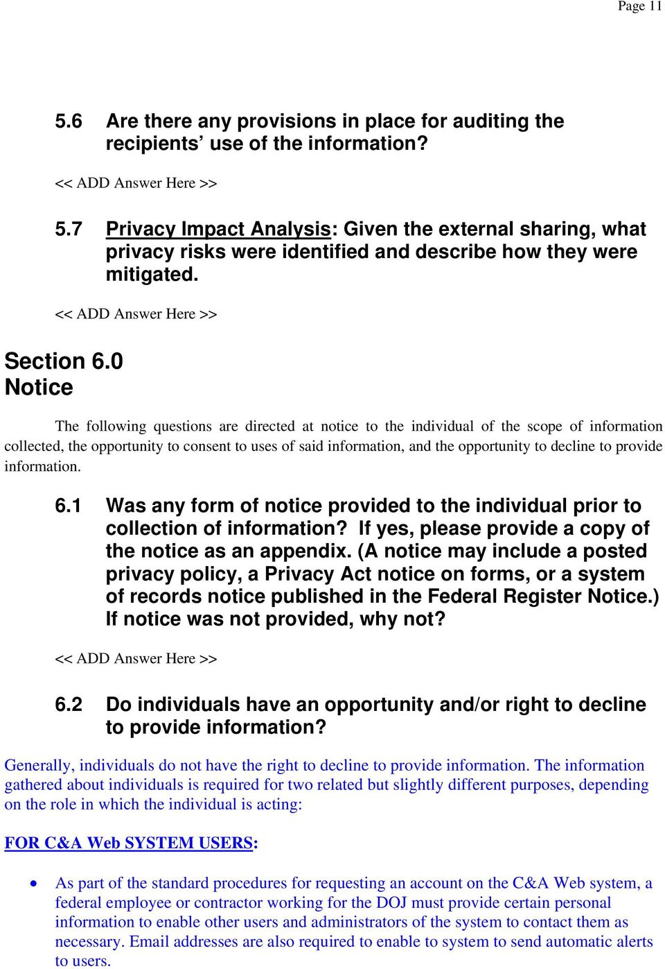 0 Notice The following questions are directed at notice to the individual of the scope of information collected, the opportunity to consent to uses of said information, and the opportunity to decline