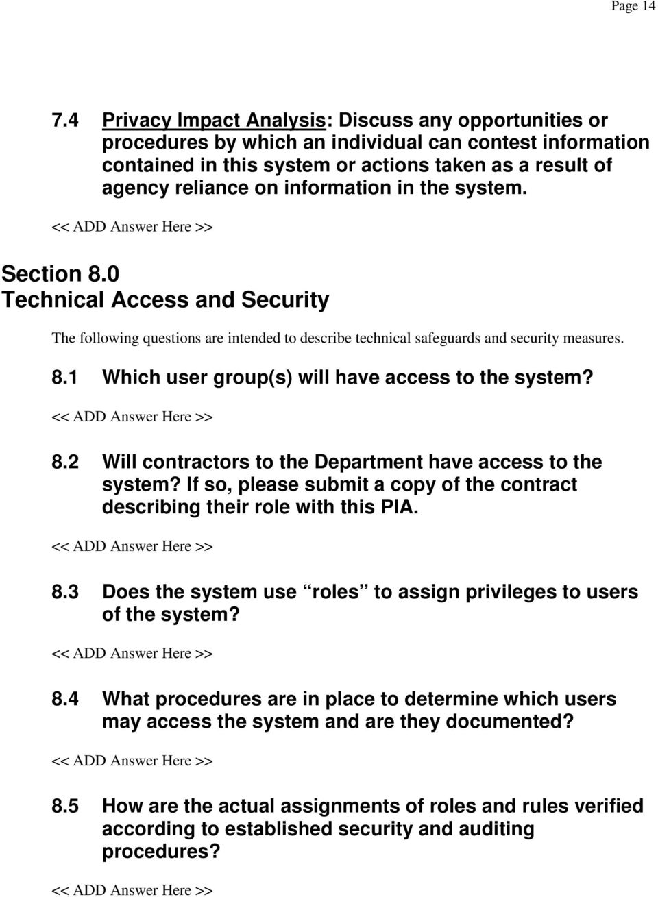 information in the system. Section 8.0 Technical Access and Security The following questions are intended to describe technical safeguards and security measures. 8.1 Which user group(s) will have access to the system?