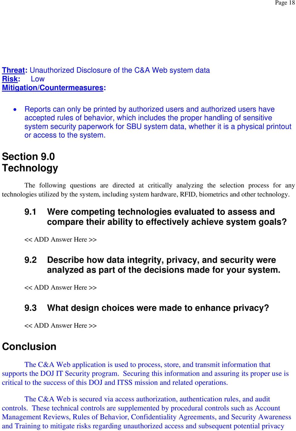 0 Technology The following questions are directed at critically analyzing the selection process for any technologies utilized by the system, including system hardware, RFID, biometrics and other