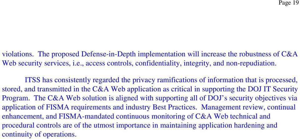 Program. The C&A Web solution is aligned with supporting all of DOJ s security objectives via application of FISMA requirements and industry Best Practices.