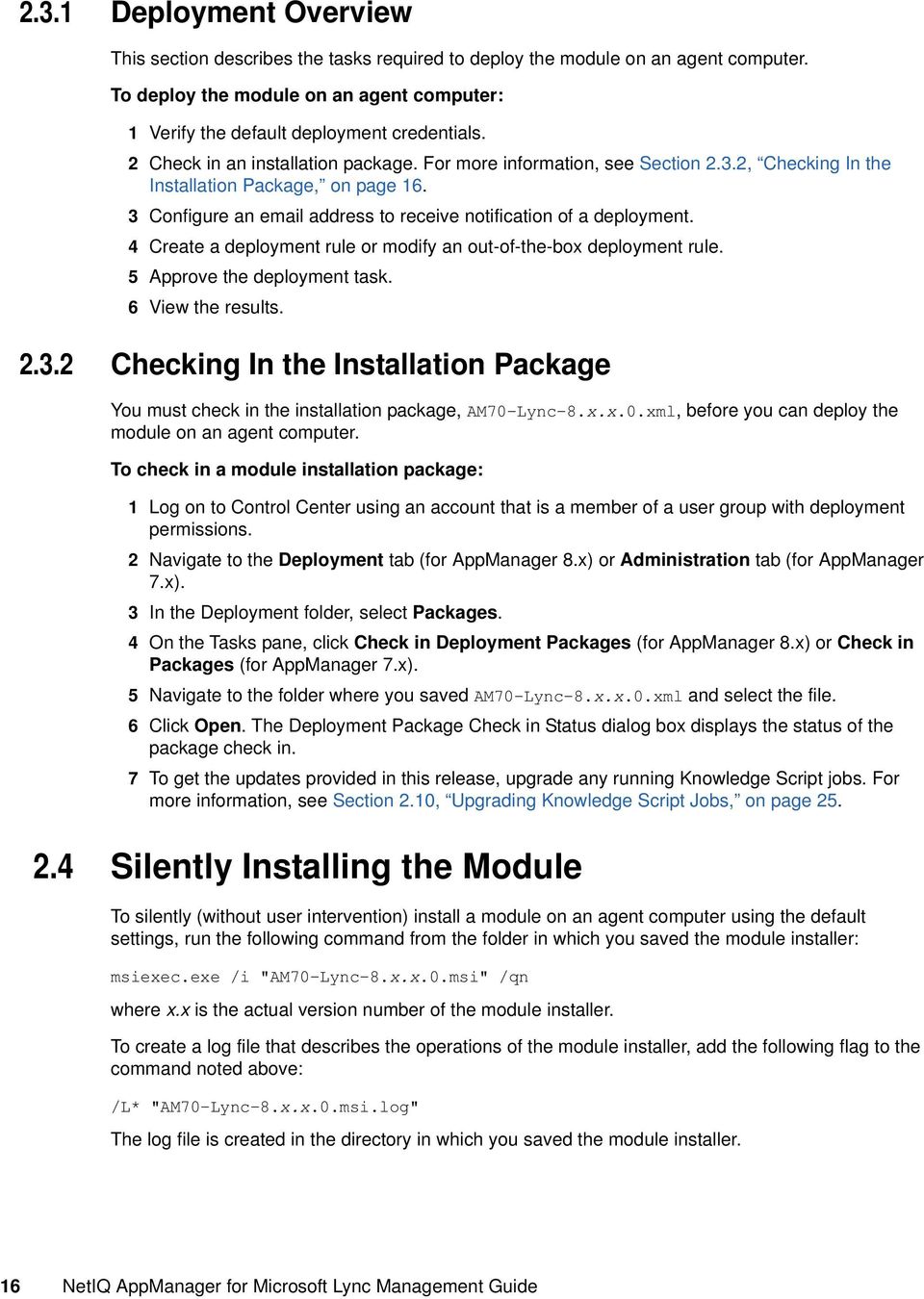 4 Create a deployment rule or modify an out-of-the-box deployment rule. 5 Approve the deployment task. 6 View the results. 2.3.