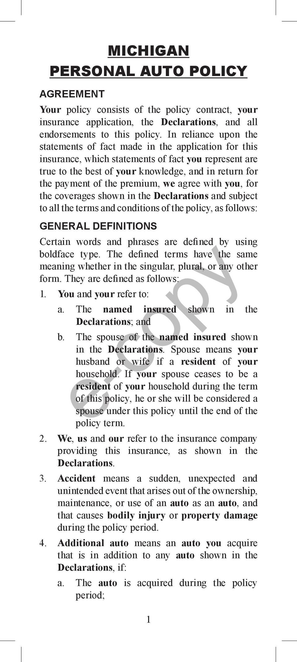premium, we agree with you, for the coverages shown in the Declarations and subject to all the terms and conditions of the policy, as follows: GENERAL DEFINITIONS Certain words and phrases are