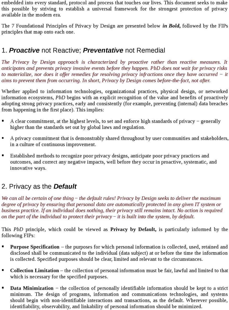 The 7 Foundational Principles of Privacy by Design are presented below in Bold, followed by the FIPs principles that map onto each one. 1.