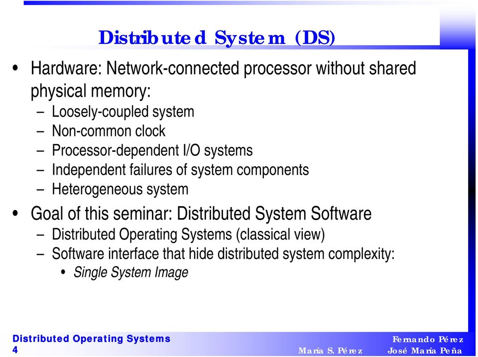 of system components Heterogeneous system Goal of this seminar: Distributed System Software Distributed