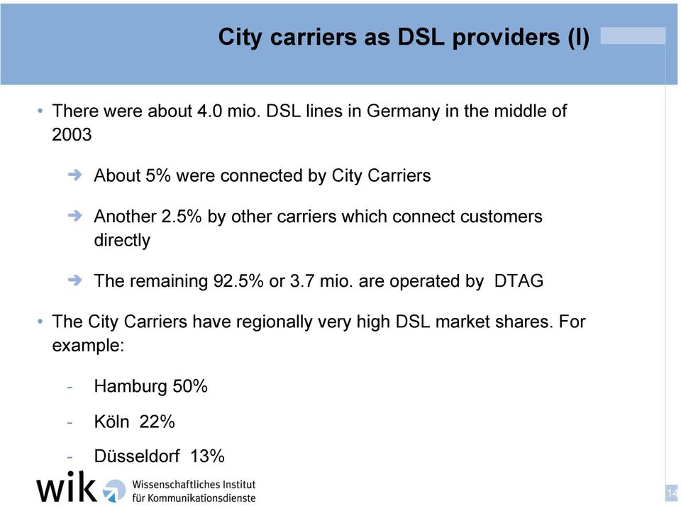 5% by other carriers which connect customers directly The remaining 92.5% or 3.7 mio.
