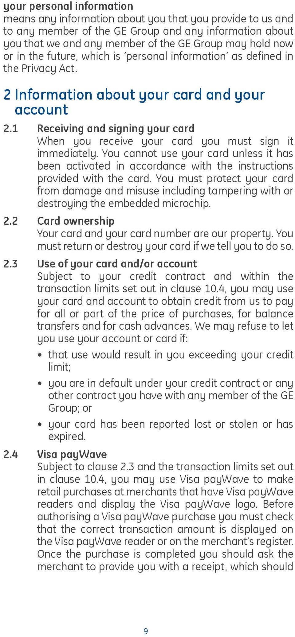 1 Receiving and signing your card When you receive your card you must sign it immediately.
