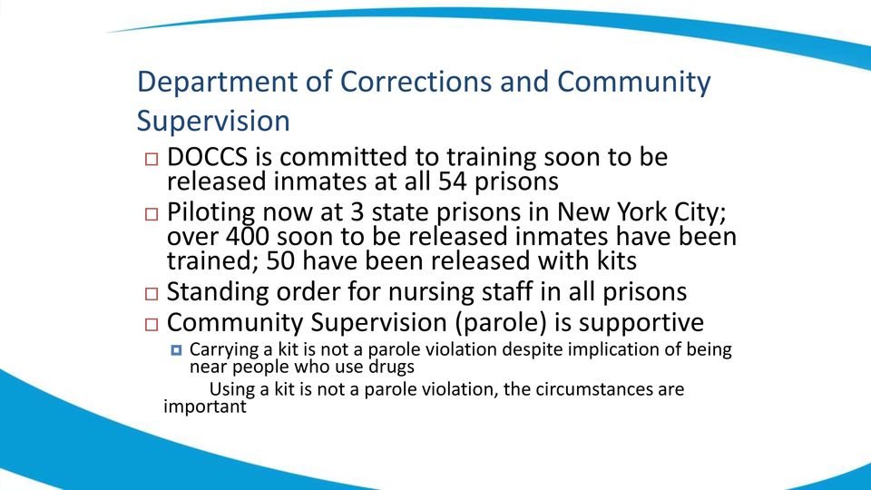 with kits Standing order for nursing staff in all prisons Community Supervision (parole) is supportive Carrying a kit is not a
