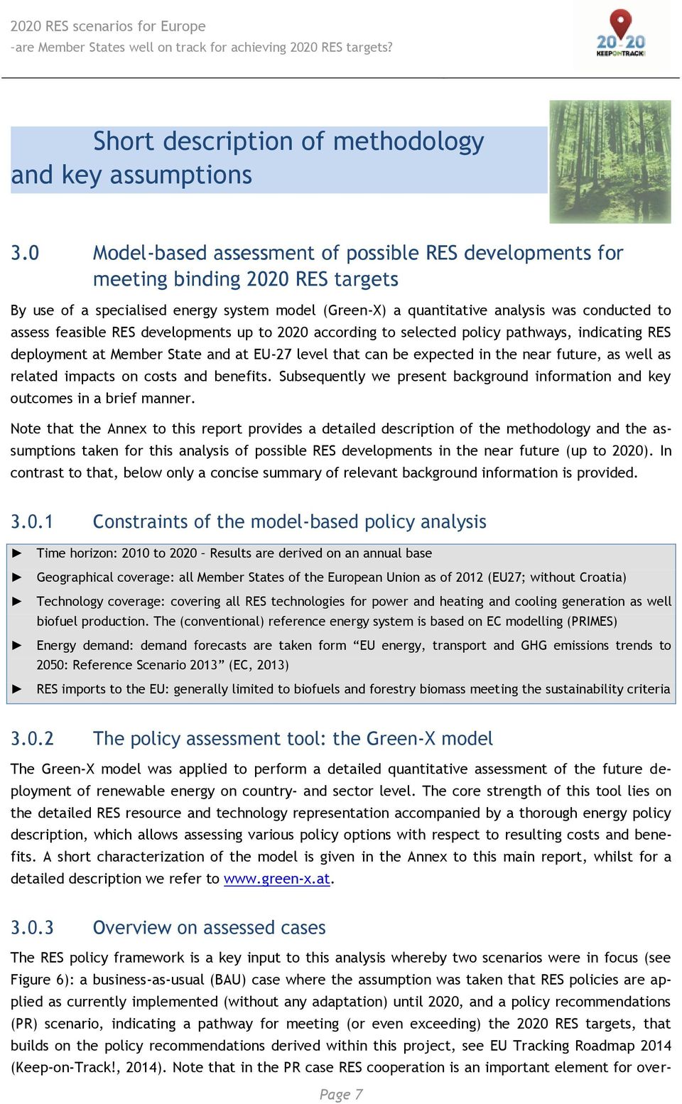 RES developments up to 22 according to selected policy pathways, indicating RES deployment at Member State and at EU-27 level that can be expected in the near future, as well as related impacts on