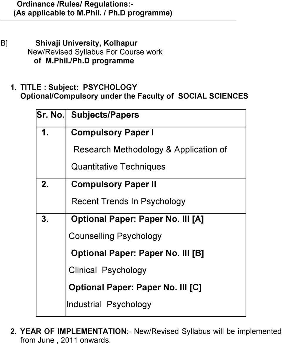 Compulsory Paper I Research Methodology & Application of Quantitative Techniques 2. Compulsory Paper II Recent Trends In Psychology 3. Optional Paper: Paper No.