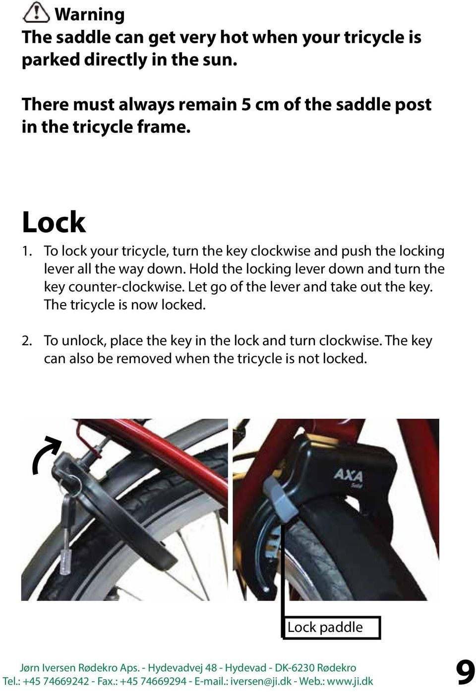 To lock your tricycle, turn the key clockwise and push the locking lever all the way down.