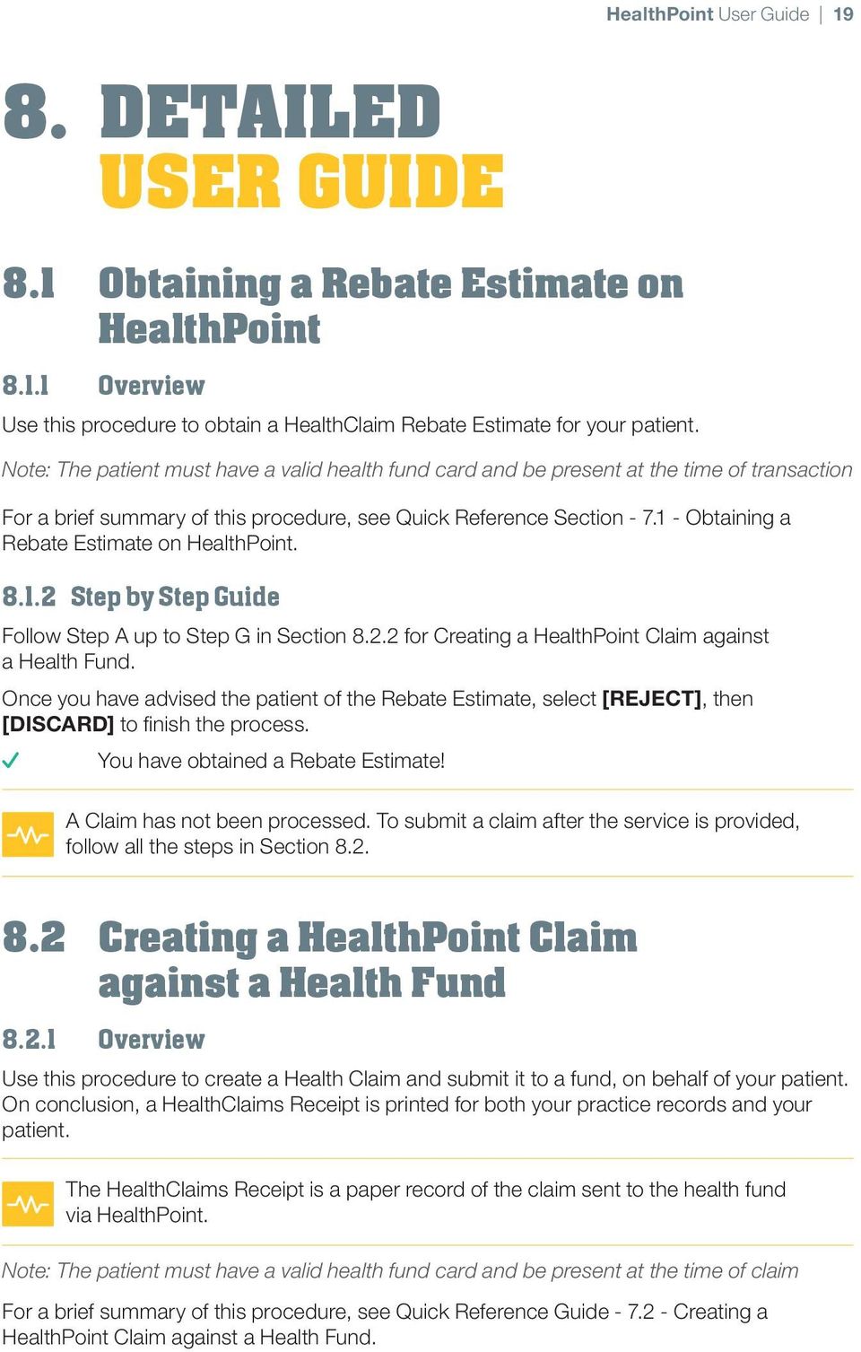 1 - Obtaining a Rebate Estimate on HealthPoint. 8.1.2 Step by Step Guide Follow Step A up to Step G in Section 8.2.2 for Creating a HealthPoint Claim against a Health Fund.