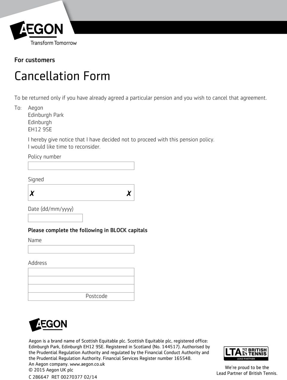 Policy number Signed 7 7 Date (dd/mm/yyyy) Please complete the following in BLOCK capitals Name Address Postcode Aegon is a brand name of Scottish Equitable plc.