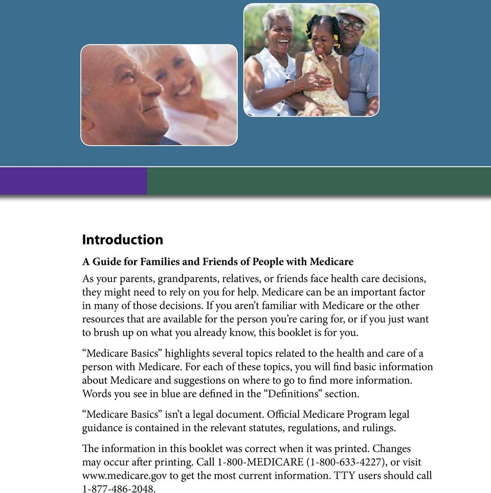 If you aren t familiar with Medicare or the other resources that are available for the person you re caring for, or if you just want to brush up on what you already know, this booklet is for you.