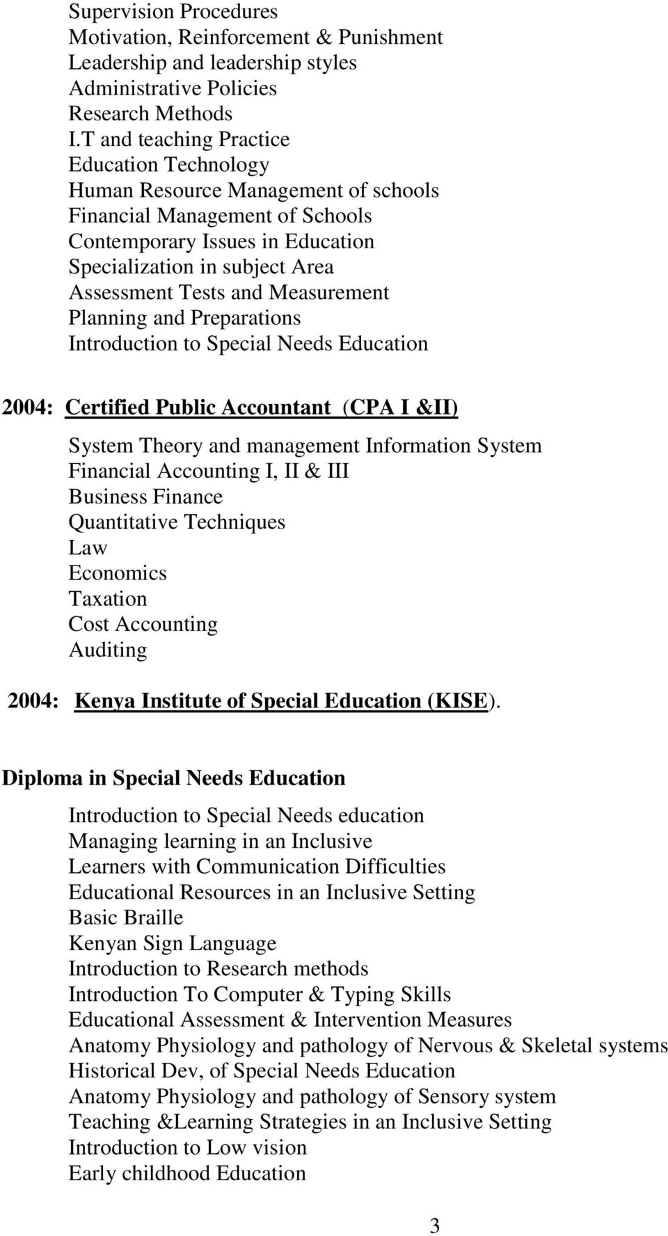 Measurement Planning and Preparations Introduction to Special Needs Education 2004: Certified Public Accountant (CPA I &II) System Theory and management Information System Financial Accounting I, II