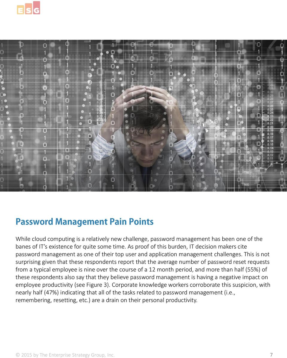 This is not surprising given that these respondents report that the average number of password reset requests from a typical employee is nine over the course of a 12 month period, and more than half