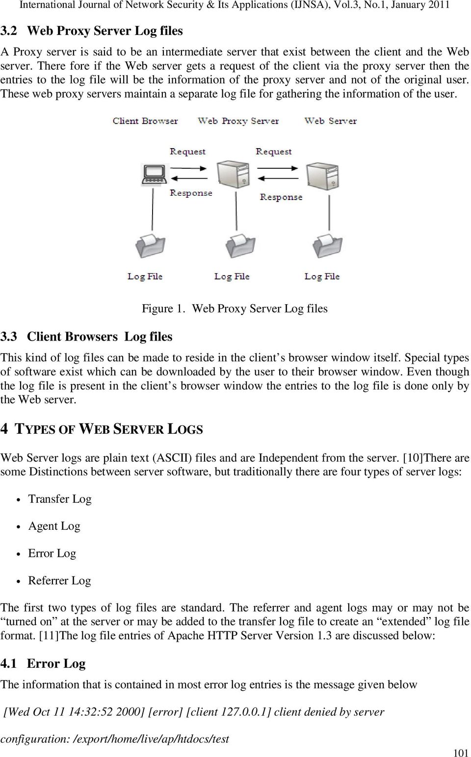 These web proxy servers maintain a separate log file for gathering the information of the user. 3.3 Client Browsers Log files Figure 1.