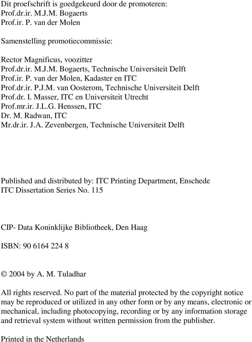 dr.ir. J.A. Zevenbergen, Technische Universiteit Delft Published and distributed by: ITC Printing Department, Enschede ITC Dissertation Series No.