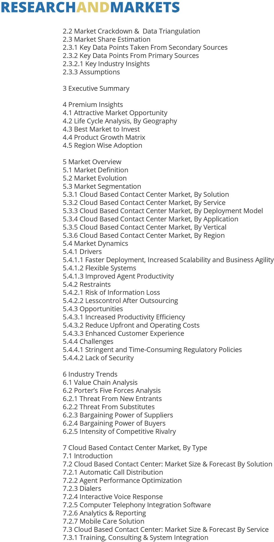 2 Market Evolution 5.3 Market Segmentation 5.3.1 Cloud Based Contact Center Market, By Solution 5.3.2 Cloud Based Contact Center Market, By Service 5.3.3 Cloud Based Contact Center Market, By Deployment Model 5.