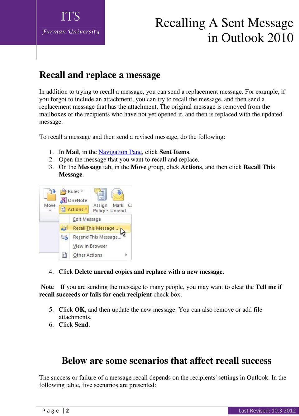 The original message is removed from the mailboxes of the recipients who have not yet opened it, and then is replaced with the updated message.