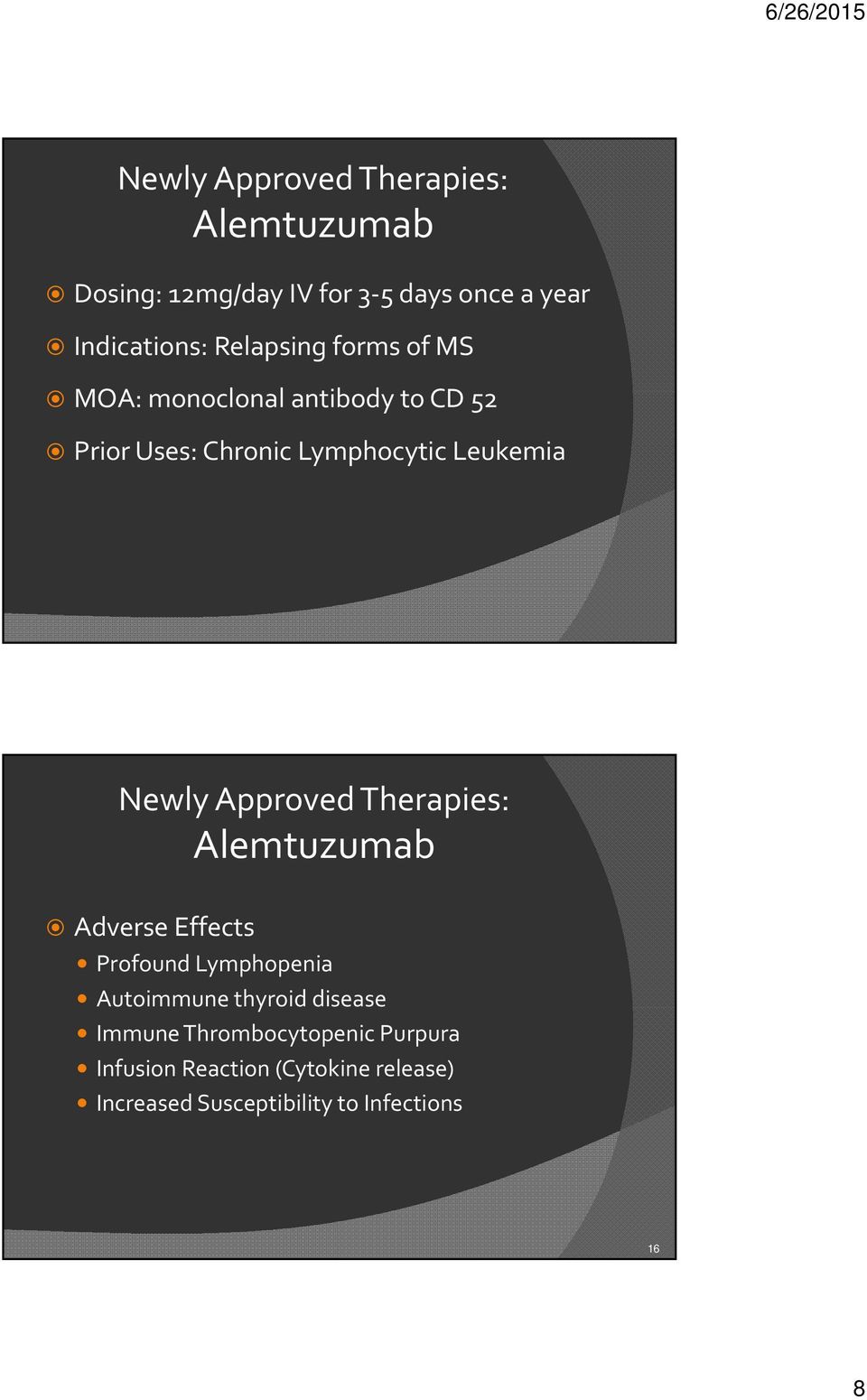 Newly Approved Therapies: Alemtuzumab Adverse Effects Profound Lymphopenia Autoimmune thyroid disease