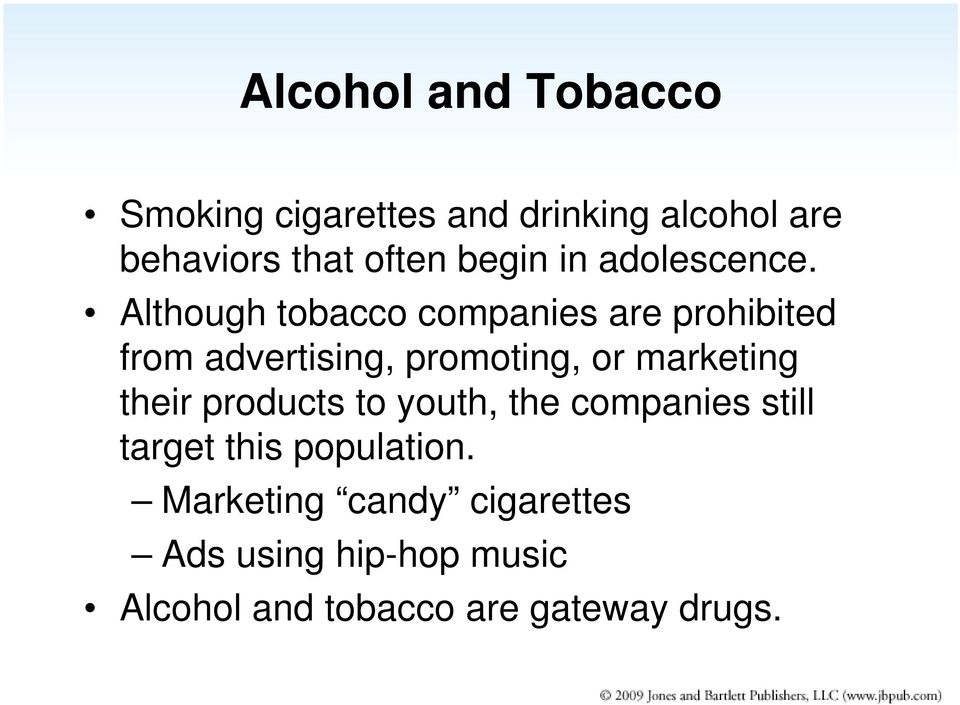 Although tobacco companies are prohibited from advertising, promoting, or marketing