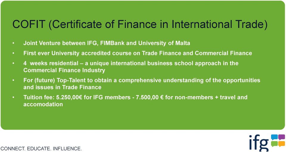 school approach in the Commercial Finance Industry For (future) Top-Talent to obtain a comprehensive understanding of the