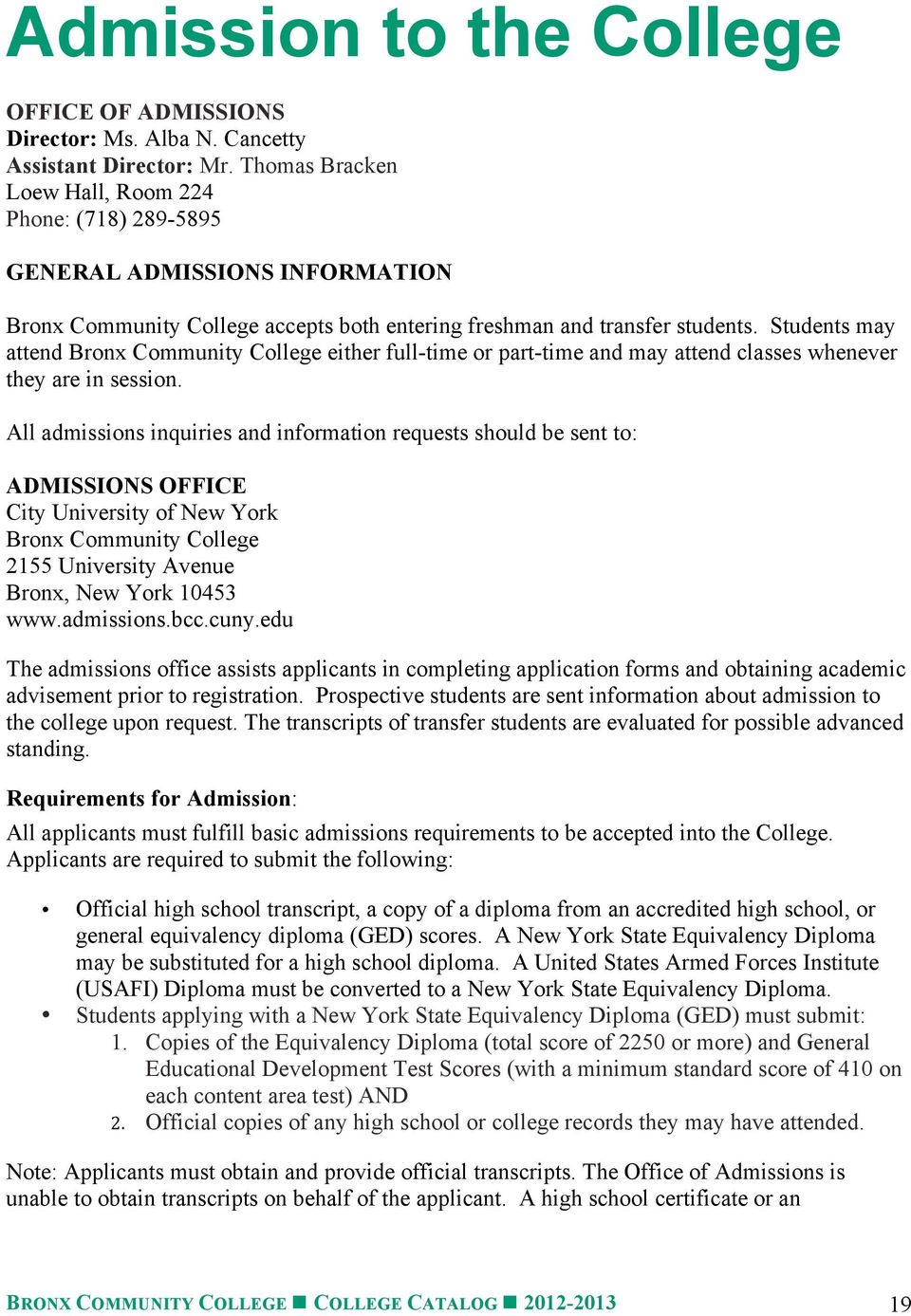 Students may attend Bronx Community College either full-time or part-time and may attend classes whenever they are in session.