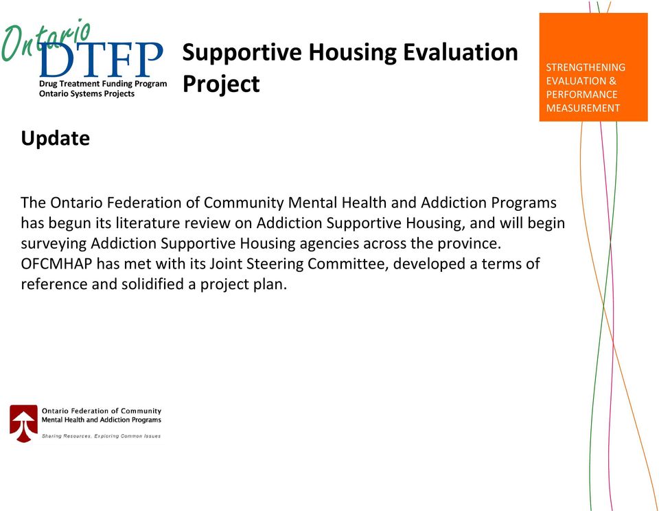 Supportive Housing, and will begin surveying Addiction Supportive Housing agencies across the province.
