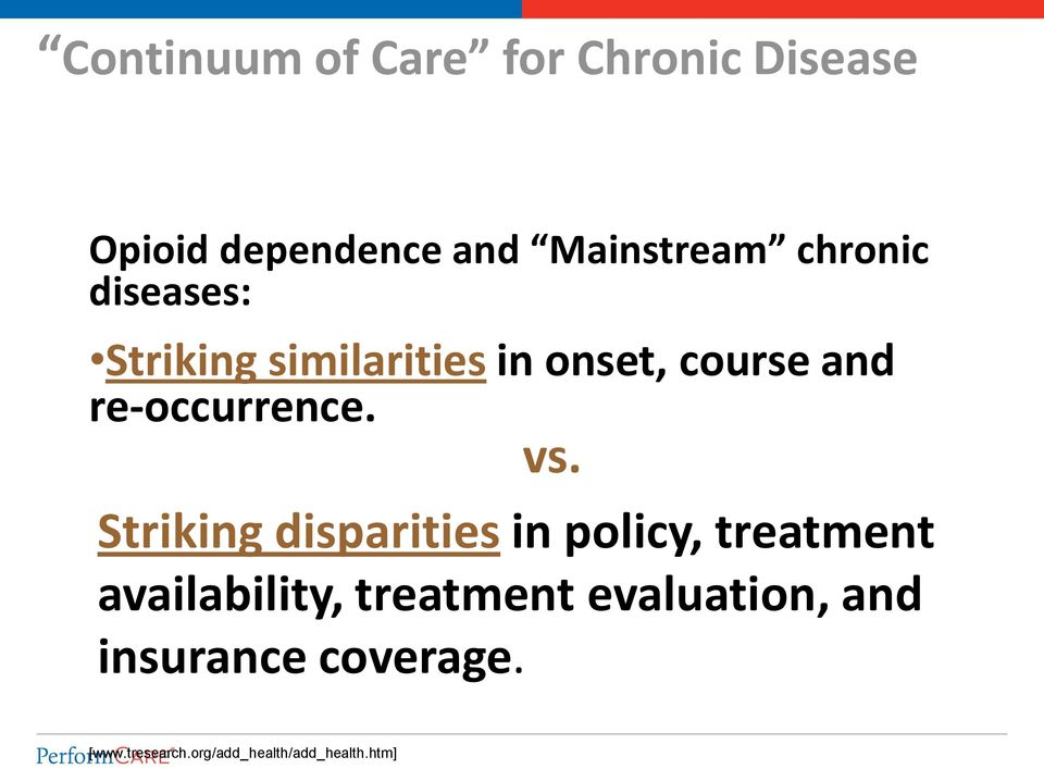 vs. Striking disparities in policy, treatment availability, treatment