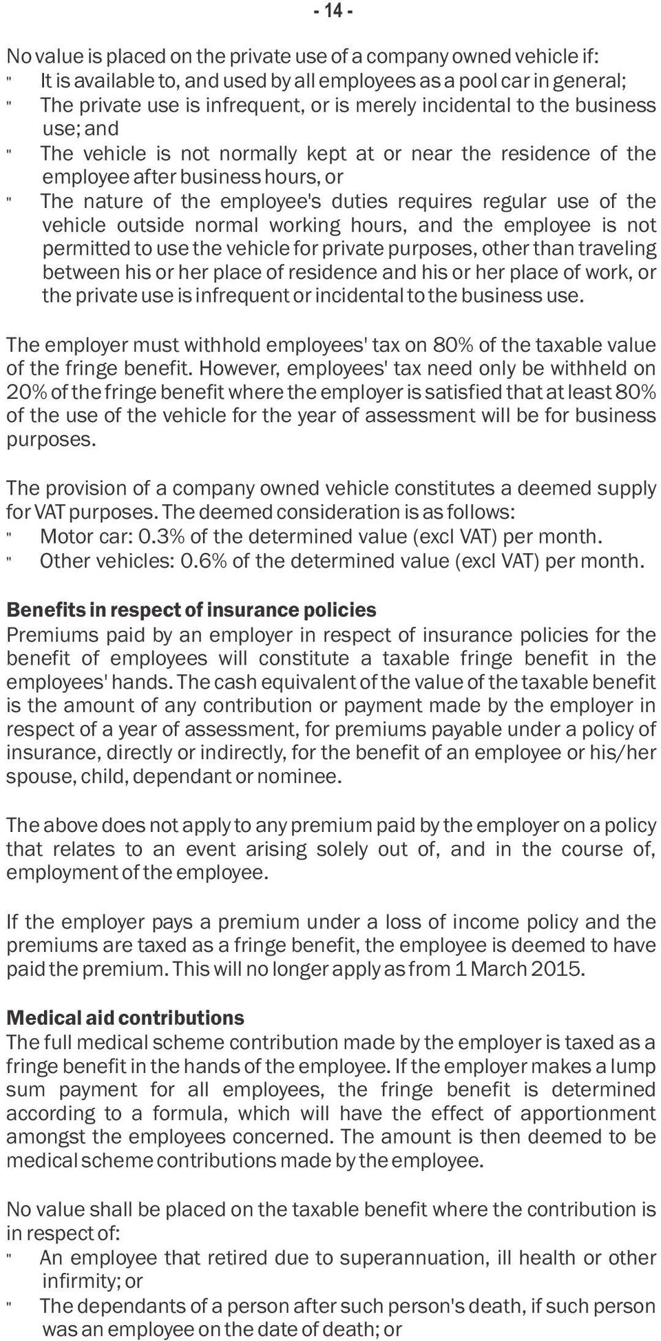 the vehicle outside normal working hours, and the employee is not permitted to use the vehicle for private purposes, other than traveling between his or her place of residence and his or her place of