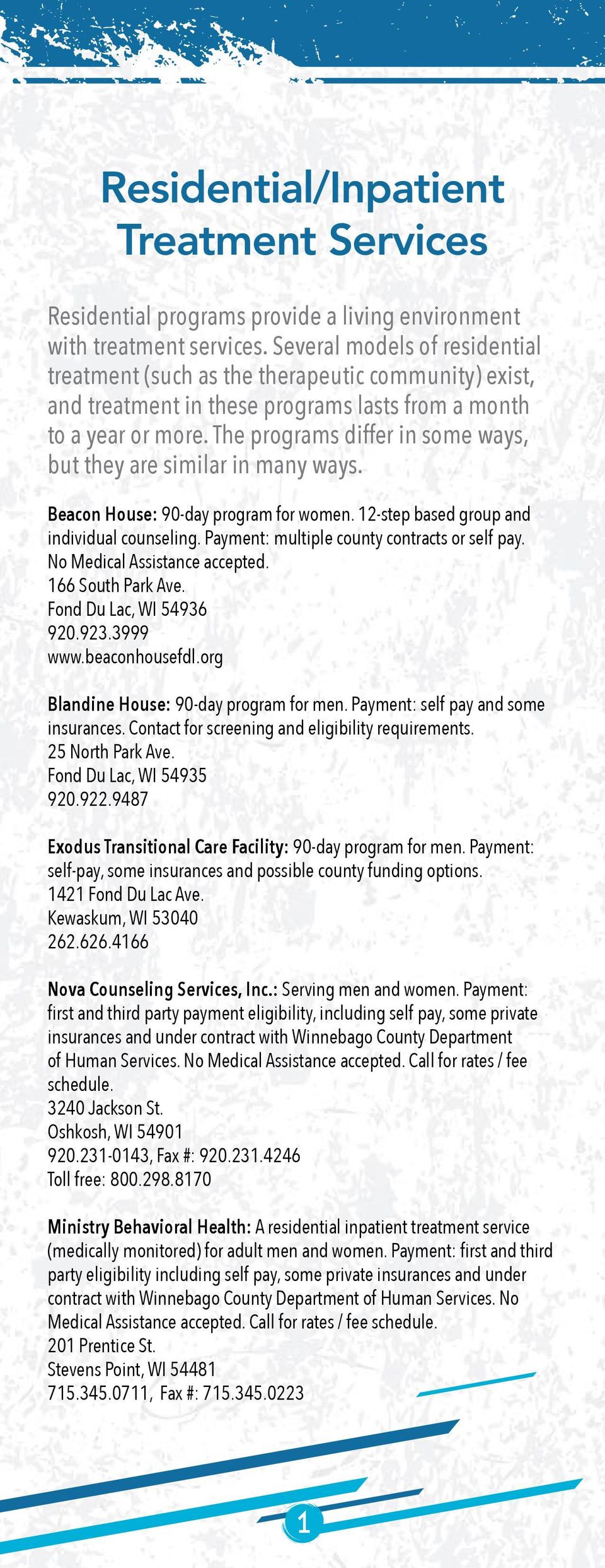 The programs differ in some ways, but they are similar in many ways. Beacon House: 90-day program for women. 12-step based group and individual counseling.